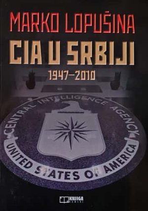 knjizara odisej valjevo cia u srbiji 1947 2010 marko lopusina